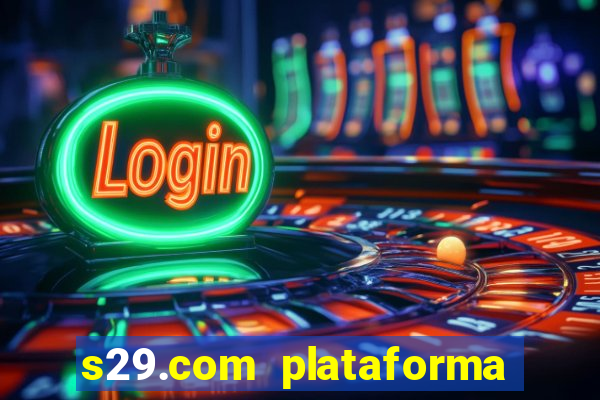 s29.com plataforma de jogos